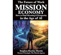 The Mission Economy: How to Find Meaning & Prosperity in the Age of AI