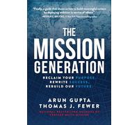 The Mission Generation: Reclaim Your Purpose, Rewrite Success, Rebuild Our Future