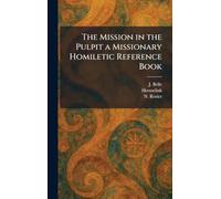 The Mission in the Pulpit a Missionary Homiletic Reference Book