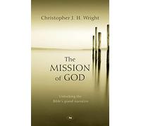 The Mission of God: Unlocking The Bible's Grand Narrative