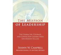 The Mission of Leadership: The Character, Courage, and Conviction Leaders Need for Mission Success