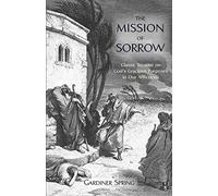 The Mission of Sorrow: God's Gracious Purposes in our Afflictions