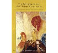 The Mission of the New Spirit Revelation: The Pivotal Nature of the Christ Event in Earth Evolution: 127 (Collected Works of Rudolf Steiner)