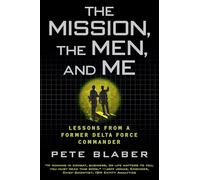 The Mission The Men And Me Lessons From A Former Delta Force Commander