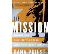 The Mission - Waging War and Keeping Peace with America′s Military