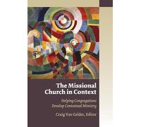 The Missional Church in Context: Helping Congregations Develop Contextual Ministry (Missional Church Series)