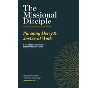 The Missional Disciple: Pursuing Mercy & Justice at Work