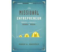 The Missional Entrepreneur: Principles and Practices for Business as Mission