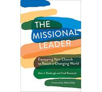 The Missional Leader: Equipping Your Church to Reach a Changing World
