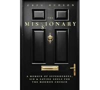 The Missionary: A Memoir of Superheroes, Sin, and Saving Souls for the Mormon Church