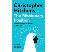 The Missionary Position: Mother Teresa in Theory and Practice (Main)