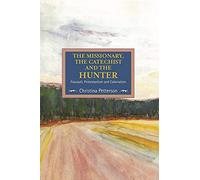 The Missionary, the Catechist and the Hunter: Foucault, Protestantism and Colonialism (Studies in Critical Research on Religion)