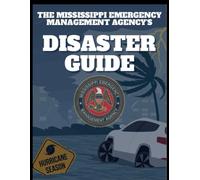 The Mississippi Emergency Management Agency’s Disaster Guide: Preparing for Tomorrow’s Disasters Today