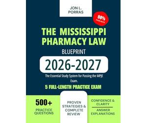 The Mississippi Pharmacy Law Blueprint 2026-2027: The Essential Study System for Passing the MPJE Exam.