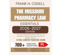 The Missouri Pharmacy Law Essentials 2026-2027 Edition: A Precision-Engineered Roadmap for MPJE Success, Featuring Case-Based Analysis and Comprehensive Regulatory Reviews.