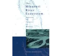 The Missouri River Ecosystem : Exploring the Prospects for Recovery