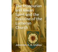 The Missourian and Iowan Spirit and the Doctrine of the Lutheran Church