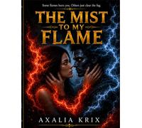 The Mist To My Flame