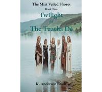 The Mist Veiled Shores, Book Two: Twilight Of The Tuatha Dé