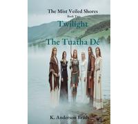 The Mist Veiled Shores, Book Two: Twilight Of The Tuatha Dé