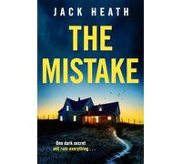 The Mistake: An utterly gripping and addictive psychological thriller with a shocking twist!