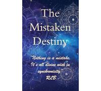 The Mistaken Destiny: 1 (The Divine Synchronicity)