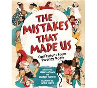 The Mistakes That Made Us: Confessions from Twenty Poets