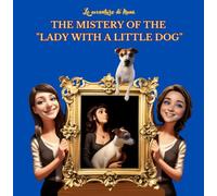 The mistery of the "Lady with a Little dog" (Le avventure di Nanà)