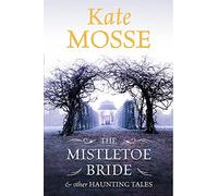 The Mistletoe Bride and Other Haunting Tales