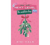The Mistletoe Kiss: A Steamy Christmas Gamer Romance (Next Level)