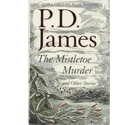 The Mistletoe Murder and Other Stories by P. D. James (2016-10-06)