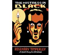 The Mistress in Black : A Ghost Story for Christmas