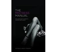 The Mistress Manual: The Good Girl's Guide to Female Dominance: A Good Girl's Guide to Female Dominance (Erotic) by Lorelei (November 1, 2001) Paperback