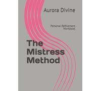 The Mistress Method: Personal Refinement Workbook
