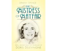 The Mistress of Mayfair: Men, Money and the Marriage of Doris Delevingne
