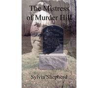 The Mistress of Murder Hill: The Serial Killings of Belle Gunness
