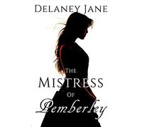 The Mistress of Pemberley: An Erotic Pride & Prejudice Sequel: Volume 1 (Secrets of Pemberley)