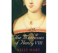 The Mistresses of Henry VIII
