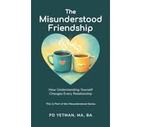 The Misunderstood Friendship: How Understanding Yourself Changes Every Relationship