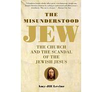 The Misunderstood Jew : The Church and the Scandal of the Jewish Jesus