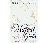 The Mitford Girls: The Biography of an Extraordinary Family by Mary S. Lovell (2002-07-18)