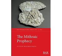 The Mithraic Prophecy: 3074 (British Archaeological Reports International Series)
