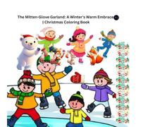The Mitten-Glove Garland: A Winter's Warm Embrace | Christmas Coloring Book: Unraveling a Rainbow of Cozy Adventures
