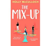 The Mix-Up: A must-read romcom for 2022 - an uplifting romance that will make you laugh out loud
