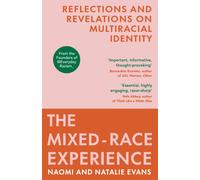 The Mixed-Race Experience : Reflections and Revelations on Multicultural Identity