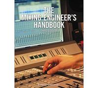 The Mixing Engineer's Handbook by Owsinski, Bobby Published by Cengage Learning PTR 3rd (third) edition (2013) Paperback