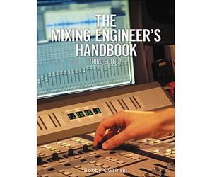 The Mixing Engineer's Handbook by Owsinski, Bobby Published by Cengage Learning PTR 3rd (third) edition (2013) Paperback