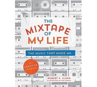 The Mixtape of My Life: A Do-It-Yourself Music Memoir