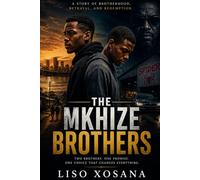 The Mkhize Brothers: A Story of Brotherhood,Betrayal and Redemption.