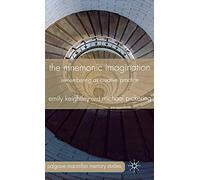 The Mnemonic Imagination: Remembering as Creative Practice (Palgrave Macmillan Memory Studies)
